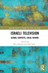 Israeli Television (Routledge Studies in Middle East Film and Media) Israeli Television (Routledge Studies in Middle East Film and Media)