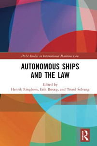 Autonomous Ships and the Law (IMLI Studies in International Maritime Law) Autonomous Ships and the Law (IMLI Studies in International Maritime Law)
