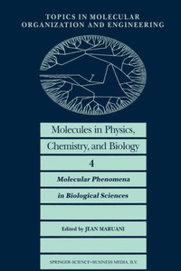 Molecules in Physics, Chemistry, and Biology: Molecular Phenomena in Biological Sciences