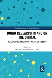 Doing Research In and On the Digital (Routledge Advances in Research Methods)