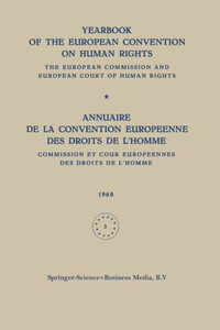Yearbook of the European Convention on Human Rights / Annuaire de la Convention Europeenne Des Droits de l'Homme: The European Commission and European