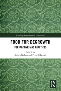 Food for Degrowth (Routledge Environmental Humanities) Food for Degrowth (Routledge Environmental Humanities)