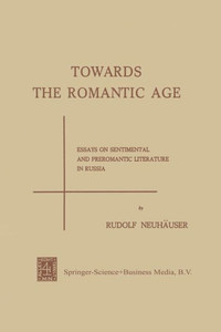 Towards the Romantic Age: Essays on Sentimental and Preromantic Literature in Russia