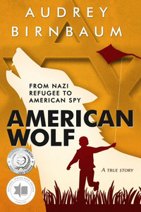 American Wolf: From Nazi Refugee to American Spy