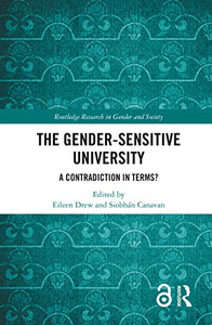 The Gender-Sensitive University: A Contradiction in Terms? (Routledge Research in Gender and Society) The Gender-Sensitive University: A Contradiction in Terms? (Routledge Research in Gender and Society)