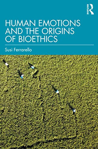 Human Emotions and the Origins of Bioethics - Paperback Human Emotions and the Origins of Bioethics - Paperback