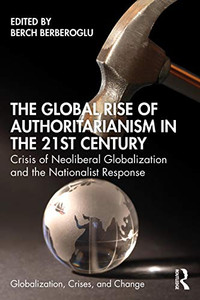 The Global Rise of Authoritarianism in the 21st Century (Globalization, Crises, and Change) - Paperback