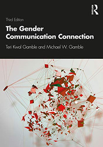 The Gender Communication Connection: Third Edition