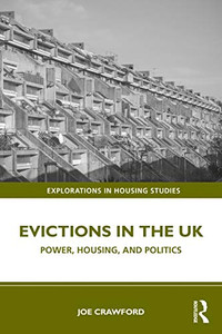 Evictions in the UK: Power, Housing, and Politics (Explorations in Housing Studies) Evictions in the UK: Power, Housing, and Politics (Explorations in Housing Studies)