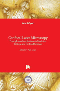 Confocal Laser Microscopy: Principles and Applications in Medicine, Biology, and the Food Sciences