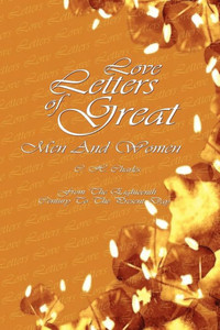 Love Letters Of Great Men And Women: From The Eighteenth Century To The Present Day