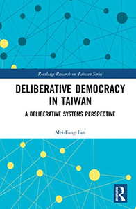 Deliberative Democracy in Taiwan (Routledge Research on Taiwan Series)