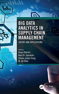 Big Data Analytics in Supply Chain Management: Theory and Applications Big Data Analytics in Supply Chain Management: Theory and Applications