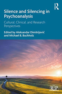 Silence and Silencing in Psychoanalysis (Relational Perspectives Book Series) - Paperback Silence and Silencing in Psychoanalysis (Relational Perspectives Book Series) - Paperback