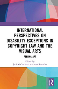 International Perspectives on Disability Exceptions in Copyright Law and the Visual Arts International Perspectives on Disability Exceptions in Copyright Law and the Visual Arts
