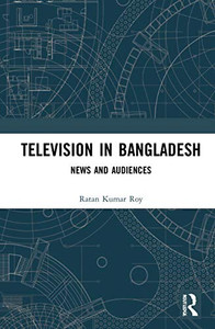 Television in Bangladesh: News and Audiences
