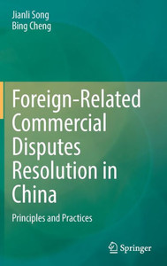 Foreign-Related Commercial Disputes Resolution in China: Principles and Practices