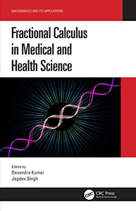 Fractional Calculus in Medical and Health Science (Mathematics and its Applications) Fractional Calculus in Medical and Health Science (Mathematics and its Applications)