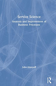Service Science: Analysis and Improvement of Business Processes Service Science: Analysis and Improvement of Business Processes