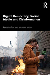 Digital Democracy, Social Media and Disinformation - Paperback Digital Democracy, Social Media and Disinformation - Paperback