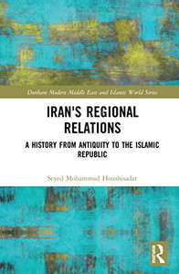 Iran's Regional Relations (Durham Modern Middle East and Islamic World Series) Iran's Regional Relations (Durham Modern Middle East and Islamic World Series)