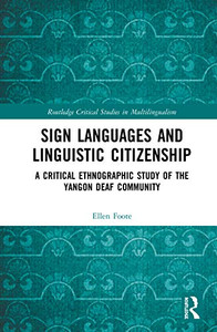 Sign Languages and Linguistic Citizenship (Routledge Critical Studies in Multilingualism) Sign Languages and Linguistic Citizenship (Routledge Critical Studies in Multilingualism)