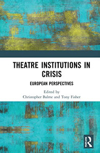 Theatre Institutions in Crisis Theatre Institutions in Crisis