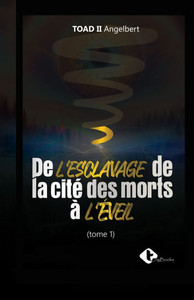 De l'esclavage de la cité des morts à l'eveil