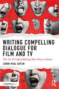 Writing Compelling Dialogue for Film and TV Writing Compelling Dialogue for Film and TV