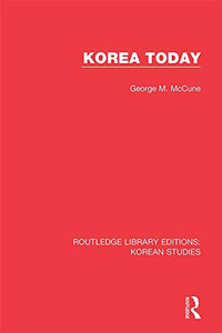 Korea Today (Routledge Library Editions: Korean Studies) Korea Today (Routledge Library Editions: Korean Studies)
