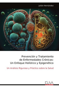 PrevenciÃ³n y Tratamiento de Enfermedades CrÃ³nicas: Un Enfoque HolÃ­stico y EpigenÃ©tico