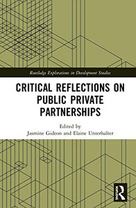 Critical Reflections on Public Private Partnerships (Routledge Explorations in Development Studies) Critical Reflections on Public Private Partnerships (Routledge Explorations in Development Studies)