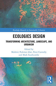 Ecologies Design (Routledge Research in Sustainable Urbanism) Ecologies Design (Routledge Research in Sustainable Urbanism)