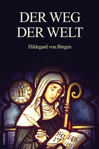 Der Weg der Welt: Visionen der Hildegard von Bingen (großdruck) Large Print