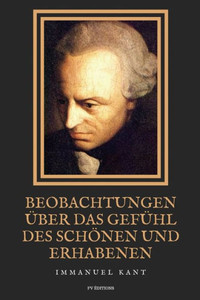 Beobachtungen Ã¼ber das GefÃ¼hl des SchÃ¶nen und Erhabenen: Grossdruck-Ausgabe Large Print
