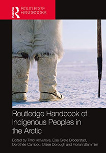 Routledge Handbook of Indigenous Peoples in the Arctic (Routledge International Handbooks) Routledge Handbook of Indigenous Peoples in the Arctic (Routledge International Handbooks)