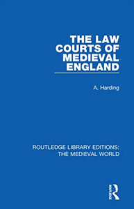 The Law Courts of Medieval England (Routledge Library Editions: The Medieval World) The Law Courts of Medieval England (Routledge Library Editions: The Medieval World)