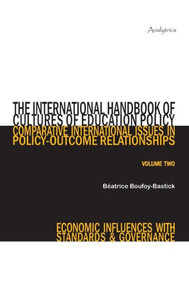 The International Handbook of Cultures of Education Policy (Volume Two): Comparative International Issues in Policy-Outcome Relationships - Economic I