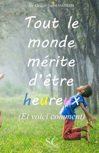 Tout le monde mÃ©rite d'Ãªtre heureux (et voici comment)