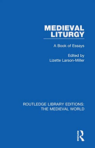Medieval Liturgy (Routledge Library Editions: The Medieval World) Medieval Liturgy (Routledge Library Editions: The Medieval World)