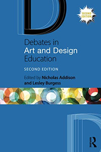 Debates in Art and Design Education (Debates in Subject Teaching) - Paperback