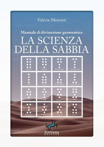 La scienza della sabbia - Manuale di divinazione geomantica