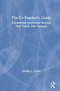 The Co-Teachers Guide: Intensifying Instruction Beyond One Teach, One Support The Co-Teachers Guide: Intensifying Instruction Beyond One Teach, One Support