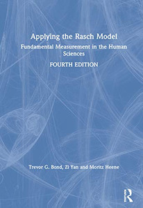 Applying the Rasch Model: Fundamental Measurement in the Human Sciences Applying the Rasch Model: Fundamental Measurement in the Human Sciences