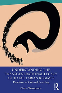 Understanding the Transgenerational Legacy of Totalitarian Regimes - Paperback Understanding the Transgenerational Legacy of Totalitarian Regimes - Paperback