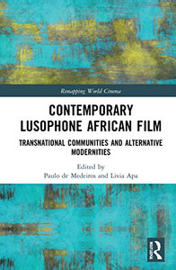 Contemporary Lusophone African Film (Remapping World Cinema) Contemporary Lusophone African Film (Remapping World Cinema)