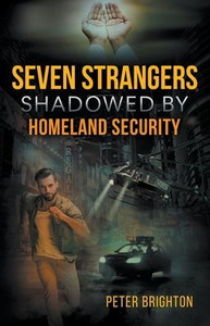 Seven Strangers Shadowed by Homeland Security
