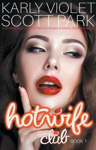 Hotwife Club - A Hotwife Multiple Partner M F M Wife Sharing Romance Novel
