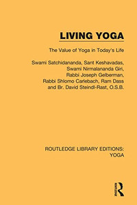 Living Yoga: The Value of Yoga in Today's Life (Routledge Library Editions: Yoga) Living Yoga: The Value of Yoga in Today's Life (Routledge Library Editions: Yoga)