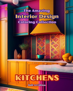 The Amazing Interior Design Coloring Collection: Kitchens: The Coloring Book for Architecture and Interior Design Lovers